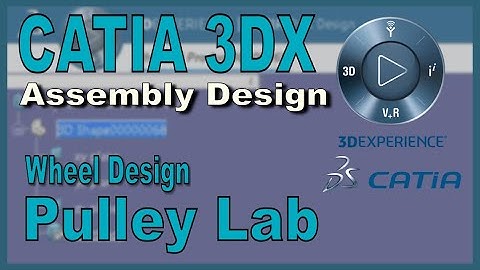 CATIA 3DX Assembly Design - Pulley Lab - Wheel