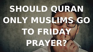 Should Quran Only Muslims Go To Mosque? (No Hadith)