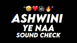 👑 ASHWINI YE NAA 👑(soundcheck)