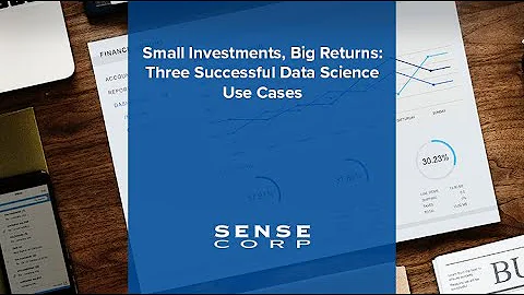 Small Investments, Big Returns: Three Successful Data Science Use Cases