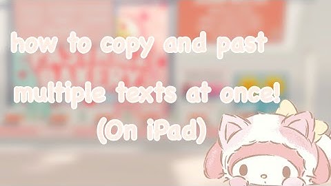 How to copy and paste multiple texts at once! (On iPad/phone.)