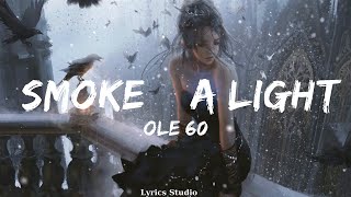 Ole 60 - smoke & a light (Lyrics) ||Music Odom