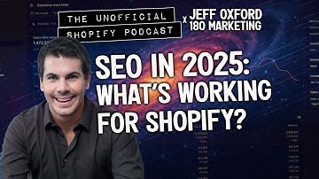 SEO in 2025: What Still Works for Shopify | The Unofficial Shopify Podcast