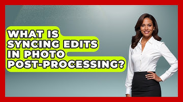 What Is Syncing Edits In Photo Post-processing? - Image Review Studio