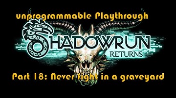 unprogrammable [Blind] Shadowrun Returns Playthrough: Part 18 Never fight in a graveyard
