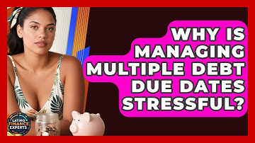 Why Is Managing Multiple Debt Due Dates Stressful? - Latino Finance Experts