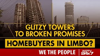 Glitzy Towers To Broken Promises: Homebuyers In Limbo |  We The People