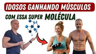 IDOSOS Ganhando MÚSCULOS com essa Super MOLÉCULA  || Dr. Moacir Rosa