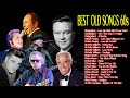 Engelbert, Elvis Presley, Andy Williams, Matt Monro, Paul Anka, Don McLean ♫ Best Old Song 60s