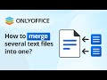 How to merge several text files into one in ONLYOFFICE Docs