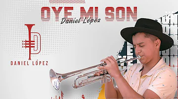 Oye Mi Son - Daniel López  [Video Oficial]