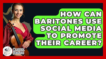 How Can Baritones Use Social Media To Promote Their Career? - Classical Serenade