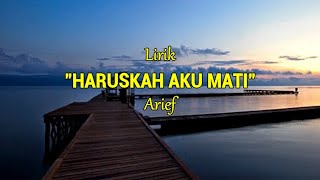 Arief - Haruskah Aku Mati I Lirik Aku Mengalah Kerana Cinta