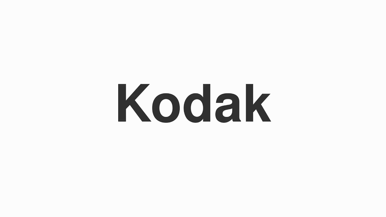 How to Pronounce "Kodak"