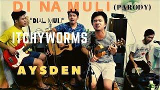 Di na muli - Itchyworms (PARODY) by Aysden | titled "Dial Muli" chords