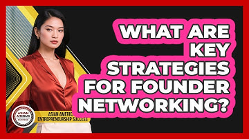 What Are Key Strategies for Founder Networking?