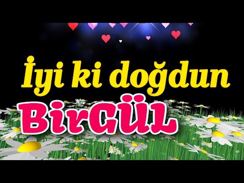 İyi ki doğdun Birgül iyi ki varsın, doğum günün kutlu olsun. İsme özel doğum günü şarkısı