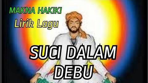 TASAWUF LIRIK LAGU SUCI DALAM DEBU