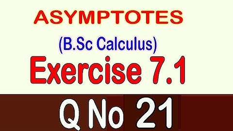 Asymptotes, Calculus Chapter 7, Exercise 7.1 (Q.No 21)
