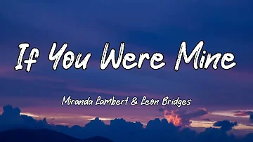 Miranda Lambert - If You Were Mine (Lyrics) Ft. Leon Bridges