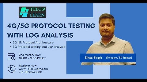 5G Protocol Testing with Log Analysis  - Open Session | 4G |5G | Protocol testing