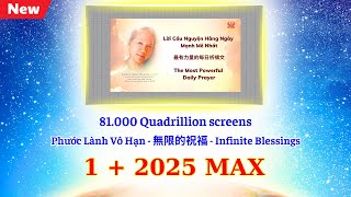🔴1 + 2025 MAX | 81.000 Quadrillion screens of The Most Powerful Daily Prayer⭐THE INFINITE BLESSINGS