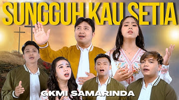 Sungguh Kau Setia - GKMI Samarinda  [Official Music Video]