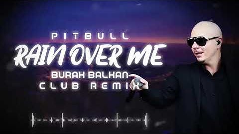 Pitbull   Rain Over Me  Burak Balkan Club Remix  2019 360p
