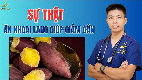 Sự Thật Việc Ăn Khoai Lang Có Giúp Giảm Cân Hay Không? | Bác Sĩ Ngọc