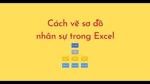 Cách vẽ sơ đồ nhân sự trong Excel