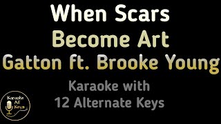 Video thumbnail of "When Scars Become Art Karaoke - Gatton Brooke Young Instrumental Lower Higher Female Original Key"