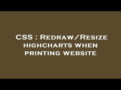 CSS : Redraw/Resize highcharts when printing website