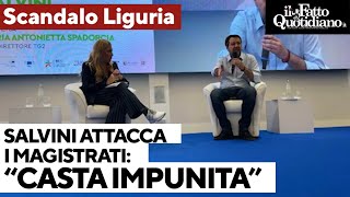 Salvini attacca i magistrati: "Non voglio una casta impunita". E su Toti: "Non deve dimettersi"