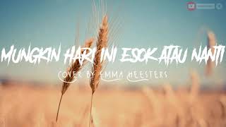 Emma Heesters Cover - Mungkin Hari Ini, Esok atau Nanti (Eng Ver) (Lyrics Terjemahan)