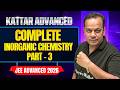 KATTAR ADVANCE: COMPLETE INORGANIC CHEMISTRY - 3 || JEE Advanced 2026