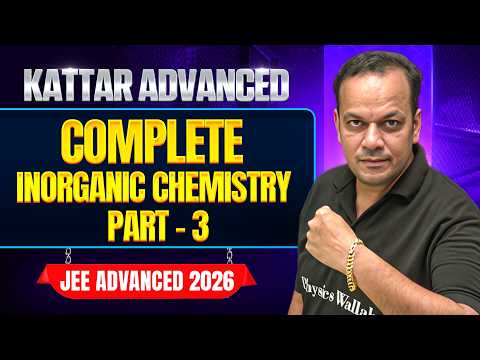 KATTAR ADVANCE: COMPLETE INORGANIC CHEMISTRY - 3 || JEE Advanced 2026