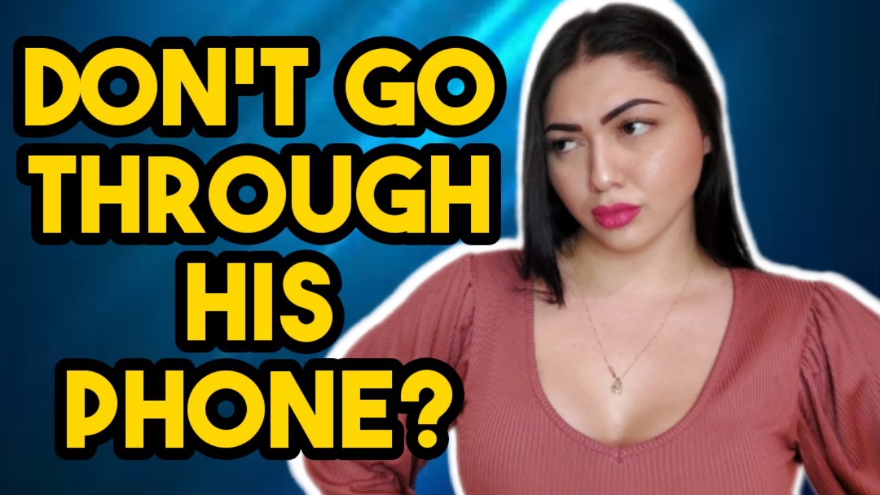 WHY I STILL DON'T GO THROUGH MY MAN'S CELL PHONE YouTube