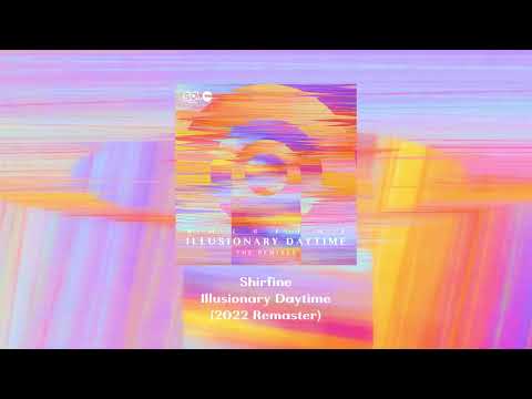 Shirfine Illusionary Daytime 2022 Remaster
