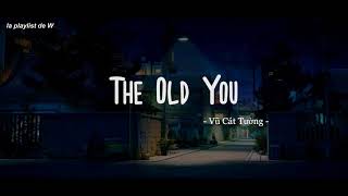Video thumbnail of "| LYRICS + VIETSUB | The Old You - Vũ Cát Tường"