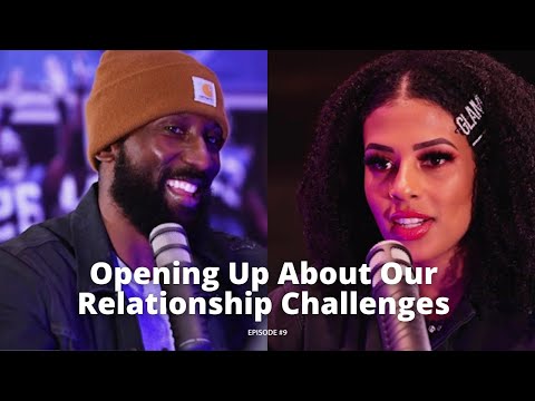 Ep. 9: Opening Up About Our Relationship Challenges