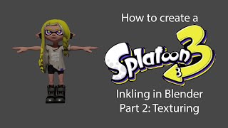 (Splatoon Blender) Splatoon 3 tutorial - Part 2: Texturing