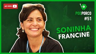 SONINHA FRANCINE - PODPORCO #51