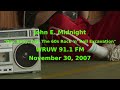 John E. Midnight WRUW 91.1 FM Cleveland November 30, 2007 radio aircheck