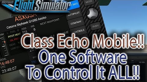 Class Echo Mobile for MSFS - One Software To Control It ALL!