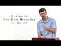 Who Are the Fruitless Branches in John 15? - James Jennings