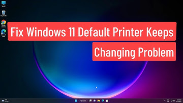 Fix Windows 11 Default Printer Keeps Changing Problem