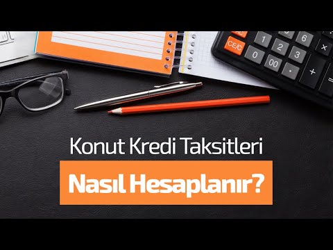 KONUT KREDİSİ  NASIL HESAPLANIR?