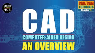 Introduction of CAD (Computer-Aided Design) | An Overview | CAD CAM Tutorials | Mech Tutorials Hub