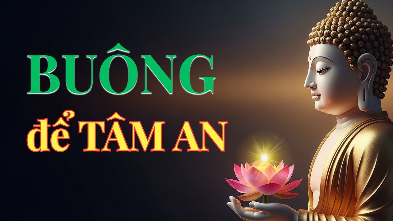 Lời Phật Dạy Có Thể Thay Đổi Cuộc Sống Bạn: Buông Khổ Đau, Sống An Lạc