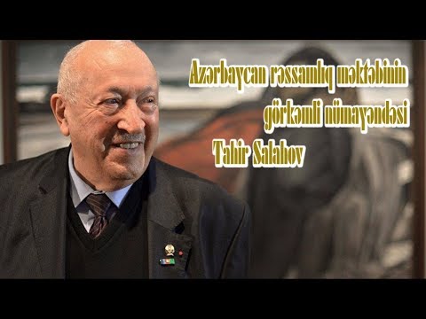 Azərbaycan rəssamlıq məktəbinin görkəmli nümayəndəsi Tahir Salahov